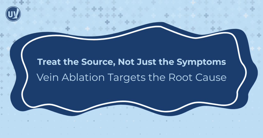 Graphic explaining that vein ablation targets the root cause of leg vein pain